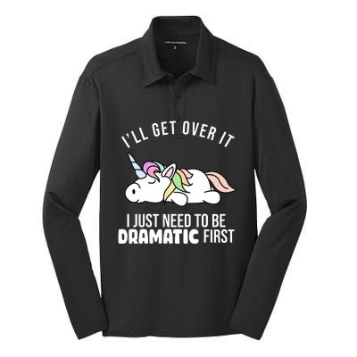 I'll Get Over It I Just Need To Be Dramatic First Funny Unicorn Silk Touch Performance Long Sleeve Polo