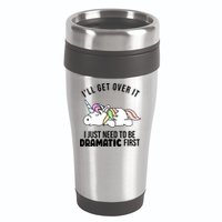I'll Get Over It I Just Need To Be Dramatic First Funny Unicorn 16oz Travel Tumbler
