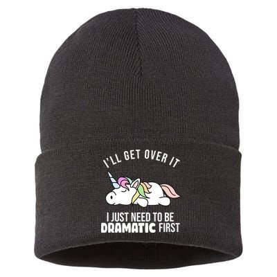 I'll Get Over It I Just Need To Be Dramatic First Funny Unicorn Sustainable Knit Beanie