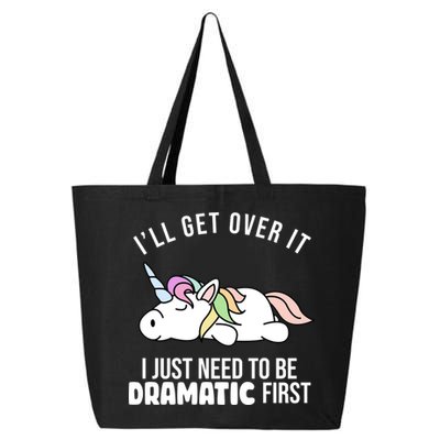 I'll Get Over It I Just Need To Be Dramatic First Funny Unicorn 25L Jumbo Tote