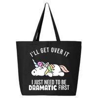 I'll Get Over It I Just Need To Be Dramatic First Funny Unicorn 25L Jumbo Tote