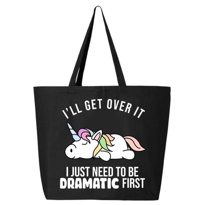 I'll Get Over It I Just Need To Be Dramatic First Funny Unicorn 25L Jumbo Tote