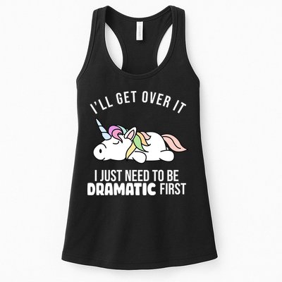 I'll Get Over It I Just Need To Be Dramatic First Funny Unicorn Womens Tank Top