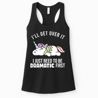 I'll Get Over It I Just Need To Be Dramatic First Funny Unicorn Womens Tank Top