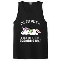 I'll Get Over It I Just Need To Be Dramatic First Funny Unicorn PosiCharge Competitor Tank
