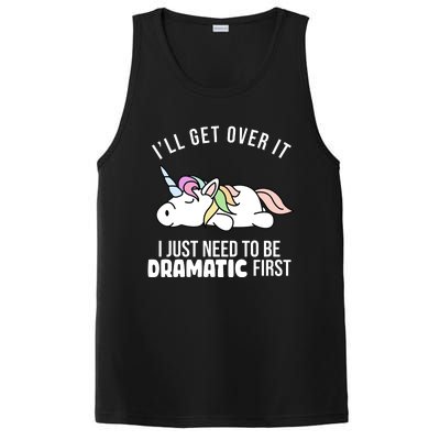 I'll Get Over It I Just Need To Be Dramatic First Funny Unicorn PosiCharge Competitor Tank