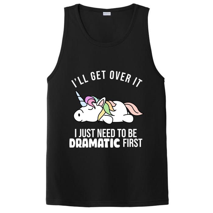 I'll Get Over It I Just Need To Be Dramatic First Funny Unicorn PosiCharge Competitor Tank