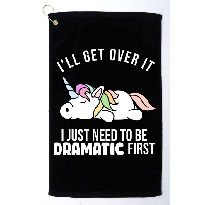I'll Get Over It I Just Need To Be Dramatic First Funny Unicorn Golf Towel