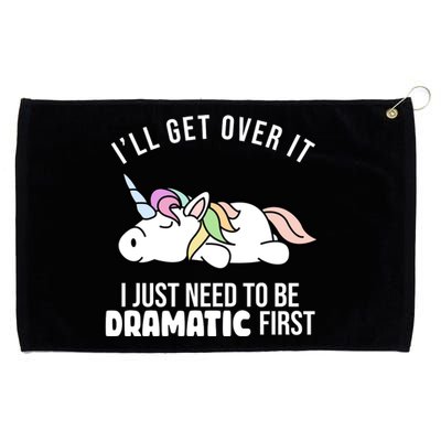 I'll Get Over It I Just Need To Be Dramatic First Funny Unicorn Grommeted Golf Towel