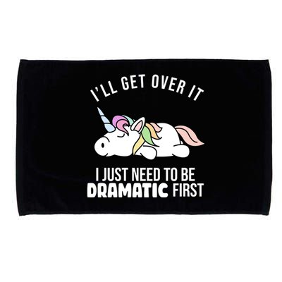 I'll Get Over It I Just Need To Be Dramatic First Funny Unicorn Microfiber Hand Towel