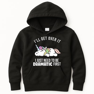 I'll Get Over It I Just Need To Be Dramatic First Funny Unicorn Kids Hoodie