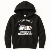 I'll Get Over It I Just Need To Be Dramatic First Funny Unicorn Kids Hoodie