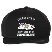 I'll Get Over It I Just Need To Be Dramatic First Funny Unicorn Wool Snapback Cap