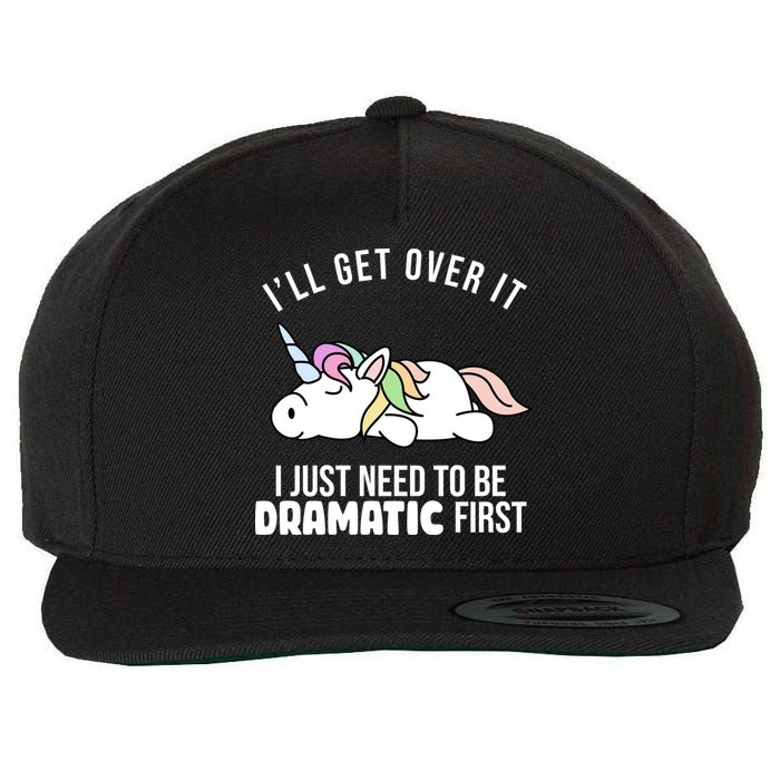 I'll Get Over It I Just Need To Be Dramatic First Funny Unicorn Wool Snapback Cap