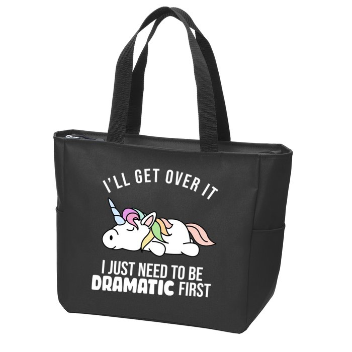 I'll Get Over It I Just Need To Be Dramatic First Funny Unicorn Zip Tote Bag