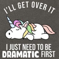 I'll Get Over It I Just Need To Be Dramatic First Funny Unicorn Cotton Canvas Backpack