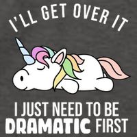 I'll Get Over It I Just Need To Be Dramatic First Funny Unicorn Vector Backpack
