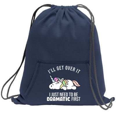 I'll Get Over It I Just Need To Be Dramatic First Funny Unicorn Sweatshirt Cinch Pack Bag