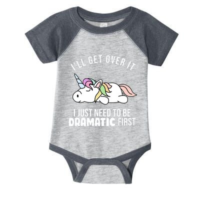 I'll Get Over It I Just Need To Be Dramatic First Funny Unicorn Infant Baby Jersey Bodysuit