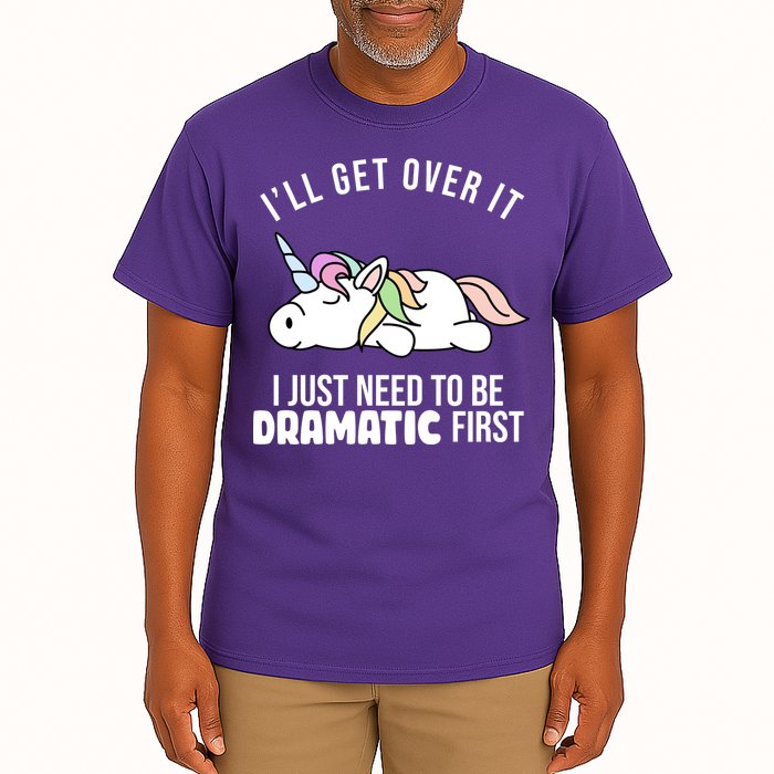 I'll Get Over It I Just Need To Be Dramatic First Funny Unicorn Tall T-Shirt