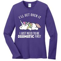 I'll Get Over It I Just Need To Be Dramatic First Funny Unicorn Ladies Long Sleeve Shirt