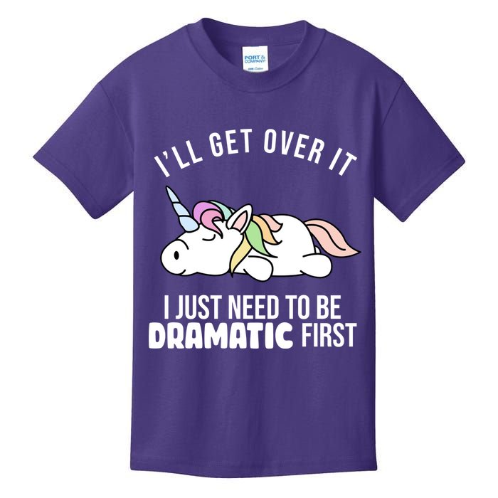 I'll Get Over It I Just Need To Be Dramatic First Funny Unicorn Kids T-Shirt