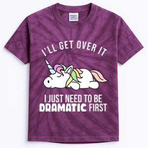 I'll Get Over It I Just Need To Be Dramatic First Funny Unicorn Kids Tie-Dye T-Shirt