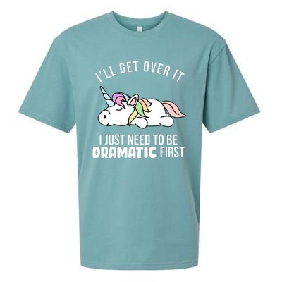 I'll Get Over It I Just Need To Be Dramatic First Funny Unicorn Sueded Cloud Jersey T-Shirt