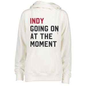 Indy Going On At The Moment Womens Funnel Neck Pullover Hood