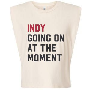 Indy Going On At The Moment Garment-Dyed Women's Muscle Tee