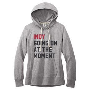 Indy Going On At The Moment Women's Fleece Hoodie