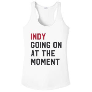 Indy Going On At The Moment Ladies PosiCharge Competitor Racerback Tank