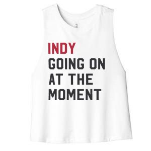 Indy Going On At The Moment Women's Racerback Cropped Tank