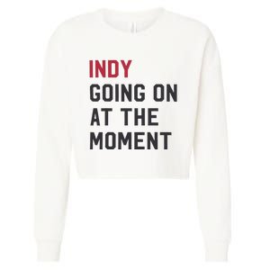 Indy Going On At The Moment Cropped Pullover Crew