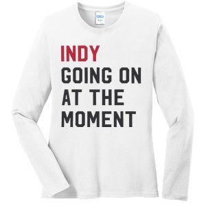 Indy Going On At The Moment Ladies Long Sleeve Shirt