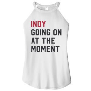 Indy Going On At The Moment Women's Perfect Tri Rocker Tank