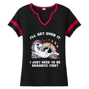 I’Ll Get Over It I Just Need To Be Dramatic First Unicorn Ladies Halftime Notch Neck Tee