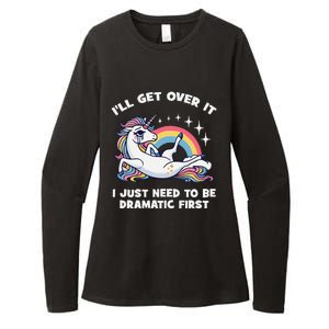 I’Ll Get Over It I Just Need To Be Dramatic First Unicorn Womens CVC Long Sleeve Shirt