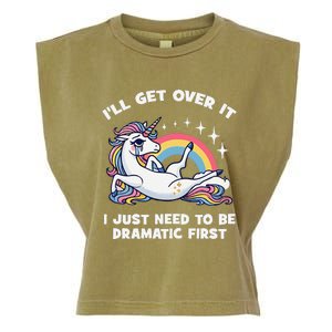 I’Ll Get Over It I Just Need To Be Dramatic First Unicorn Garment-Dyed Women's Muscle Tee