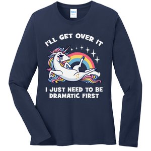 I’Ll Get Over It I Just Need To Be Dramatic First Unicorn Ladies Long Sleeve Shirt