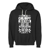 I'm Grumpy Old I Do What I Want When I Want Where I Want Gift Garment-Dyed Fleece Hoodie