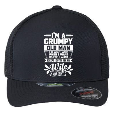 I'm Grumpy Old I Do What I Want When I Want Where I Want Gift Flexfit Unipanel Trucker Cap