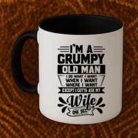 I'm Grumpy Old I Do What I Want When I Want Where I Want Gift Mug