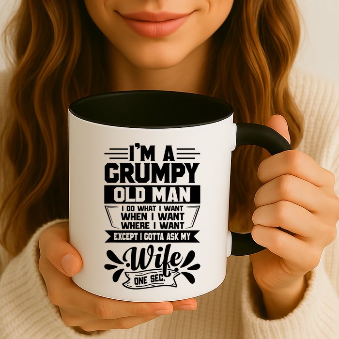 I'm Grumpy Old I Do What I Want When I Want Where I Want Gift Mug