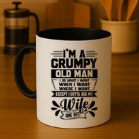 I'm Grumpy Old I Do What I Want When I Want Where I Want Gift Mug