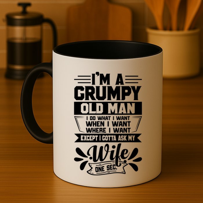 I'm Grumpy Old I Do What I Want When I Want Where I Want Gift Mug