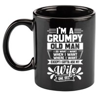 I'm Grumpy Old I Do What I Want When I Want Where I Want Gift 11oz C Handle Ceramic Mug