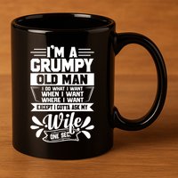 I'm Grumpy Old I Do What I Want When I Want Where I Want Gift 11oz C Handle Ceramic Mug