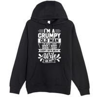 I'm Grumpy Old I Do What I Want When I Want Where I Want Gift Premium Pullover Hoodie