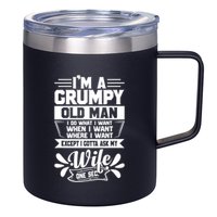 I'm Grumpy Old I Do What I Want When I Want Where I Want Gift 12oz Stainless Steel Coffee Mug